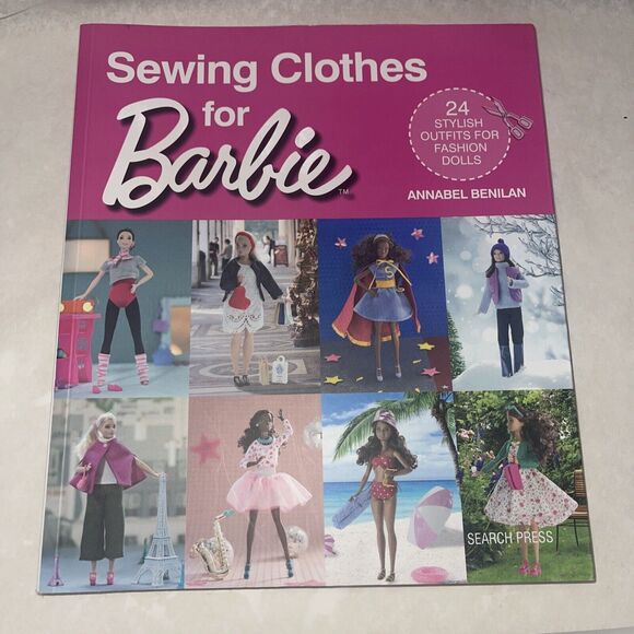 Sewing Clothes for Barbie 24 Stylish Outfits for Fashion Dolls Annabel Benilan - Picture 1 of 2